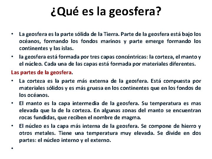 ¿Qué es la geosfera? • La geosfera es la parte sólida de la Tierra.