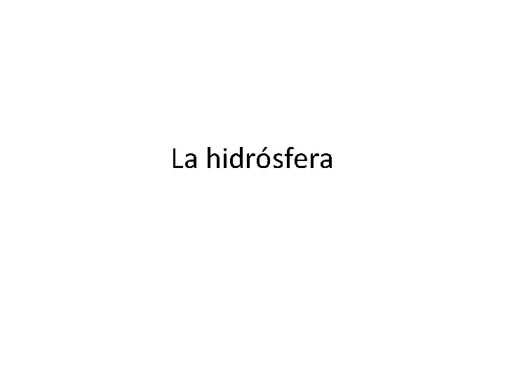 La hidrósfera 