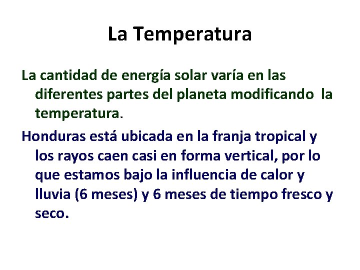 La Temperatura La cantidad de energía solar varía en las diferentes partes del planeta