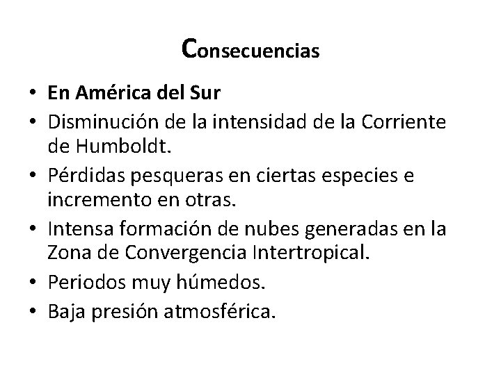 Consecuencias • En América del Sur • Disminución de la intensidad de la Corriente