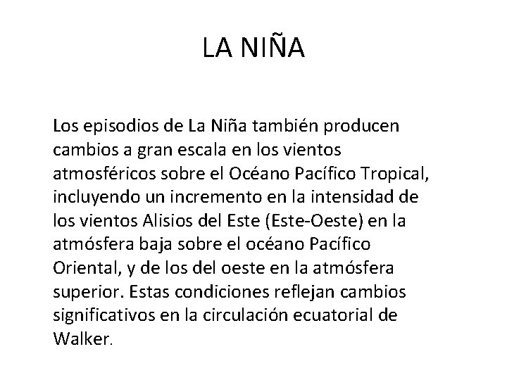 LA NIÑA Los episodios de La Niña también producen cambios a gran escala en