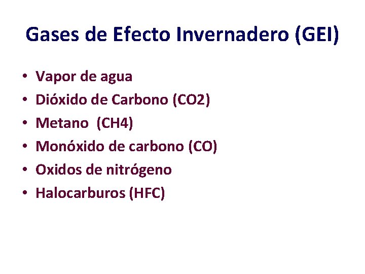 Gases de Efecto Invernadero (GEI) • • • Vapor de agua Dióxido de Carbono