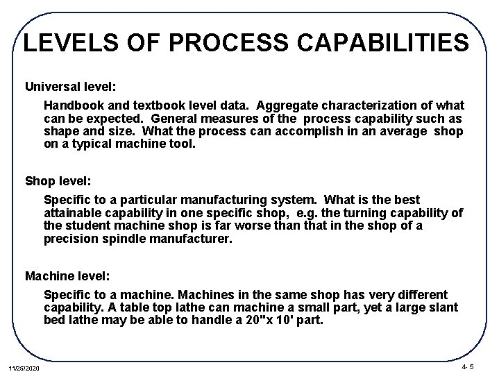 LEVELS OF PROCESS CAPABILITIES Universal level: Handbook and textbook level data. Aggregate characterization of
