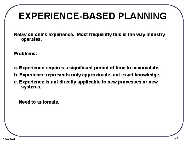 EXPERIENCE-BASED PLANNING Relay on one's experience. Most frequently this is the way industry operates.
