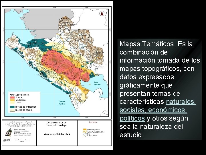 Mapas Temáticos. Es la combinación de información tomada de los mapas topográficos, con datos