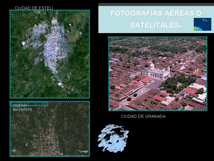 CIUDAD DE ESTELÍ FOTOGRAFÍAS AÉREAS O SATELITALES. CIUDAD – MASATEPE CIUDAD DE GRANADA 
