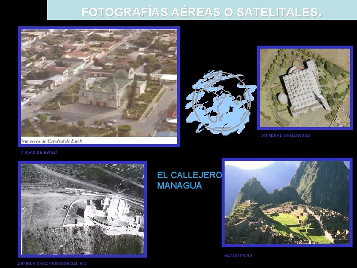 FOTOGRAFÍAS AÉREAS O SATELITALES. CATEDRAL DE MANAGUA CIUDAD DE ESTELÍ EL CALLEJERO MANAGUA MACHU