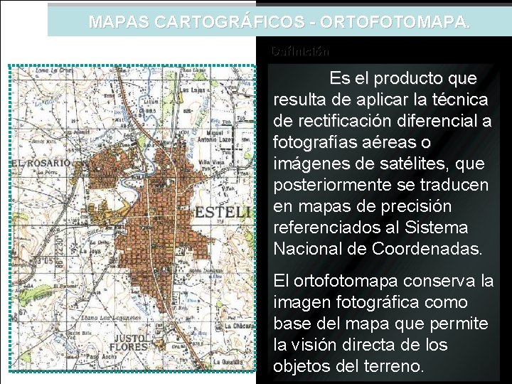 MAPAS CARTOGRÁFICOS - ORTOFOTOMAPA. Definición Es el producto que resulta de aplicar la técnica