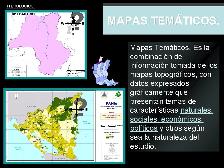 HIDROLÓGICO. MUNICIPIO DE ESTELÍ MAPAS TEMÁTICOS. Definición Mapas Temáticos. Es la combinación de información