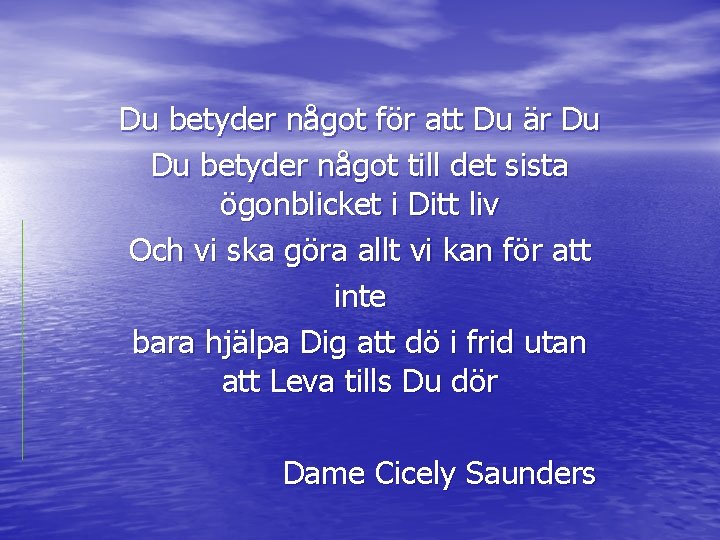 Du betyder något för att Du är Du Du betyder något till det sista