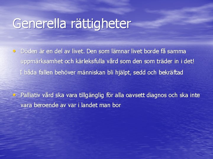 Generella rättigheter • Döden är en del av livet. Den som lämnar livet borde