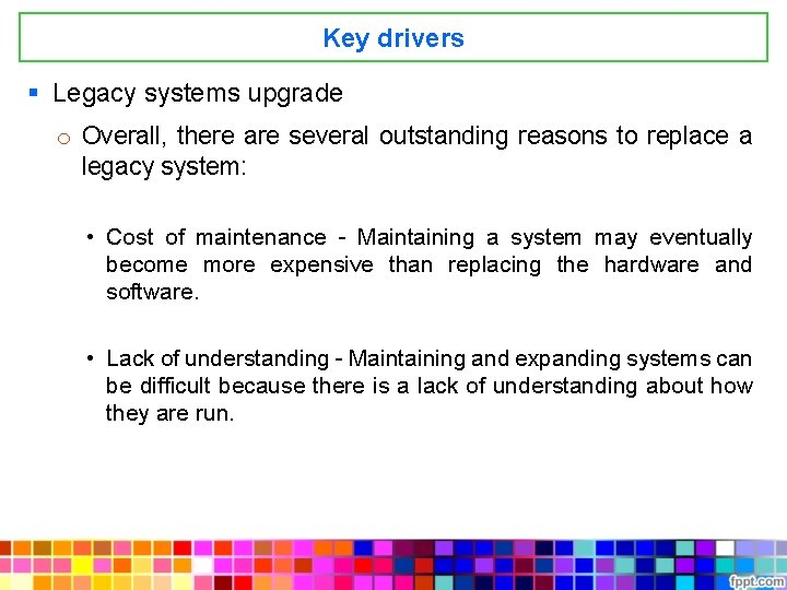 Key drivers § Legacy systems upgrade o Overall, there are several outstanding reasons to