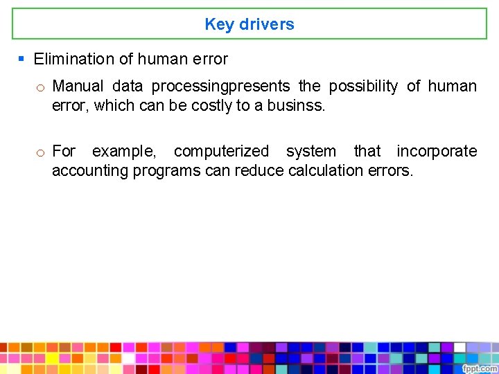 Key drivers § Elimination of human error o Manual data processingpresents the possibility of
