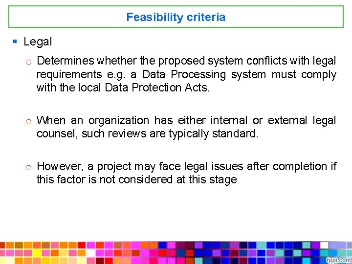 Feasibility criteria § Legal o Determines whether the proposed system conflicts with legal requirements