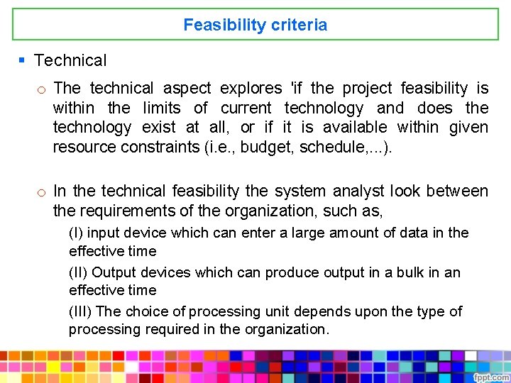Feasibility criteria § Technical o The technical aspect explores 'if the project feasibility is