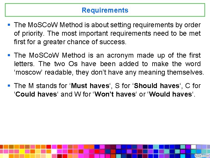 Requirements § The Mo. SCo. W Method is about setting requirements by order of