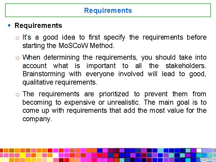 Requirements § Requirements o It’s a good idea to first specify the requirements before
