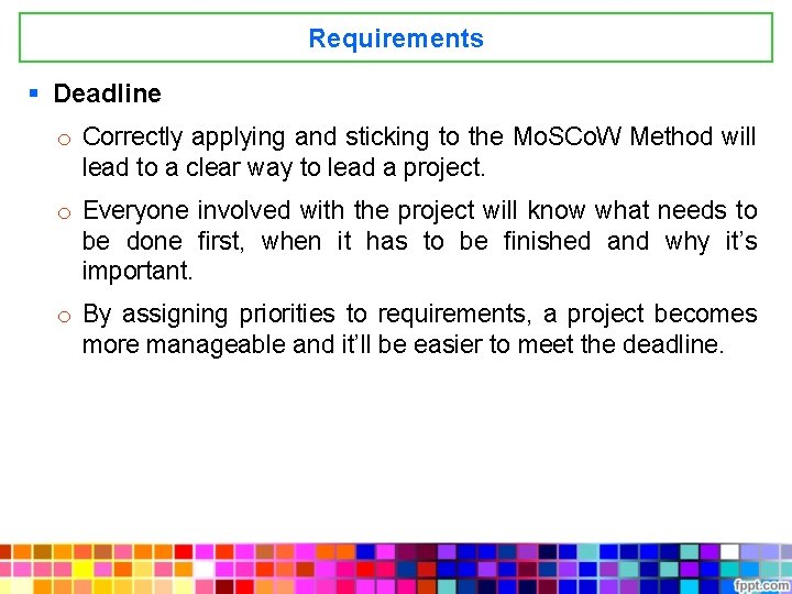 Requirements § Deadline o Correctly applying and sticking to the Mo. SCo. W Method