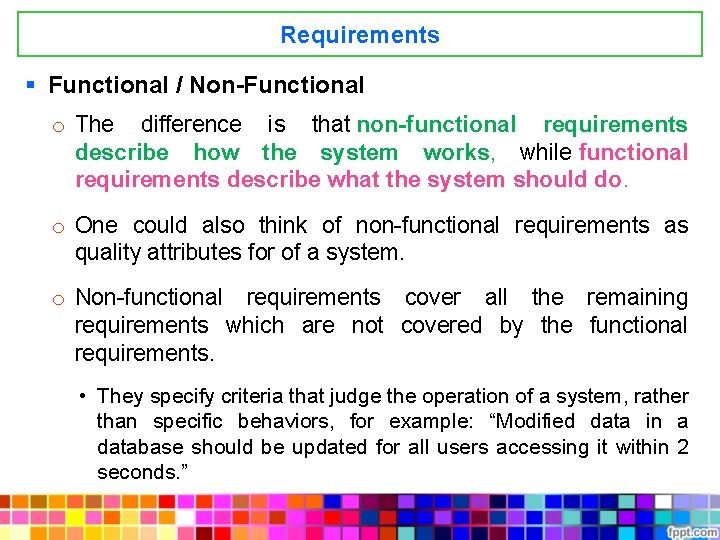 Requirements § Functional / Non-Functional o The difference is that non-functional requirements describe how