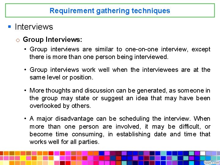 Requirement gathering techniques § Interviews o Group Interviews: • Group interviews are similar to