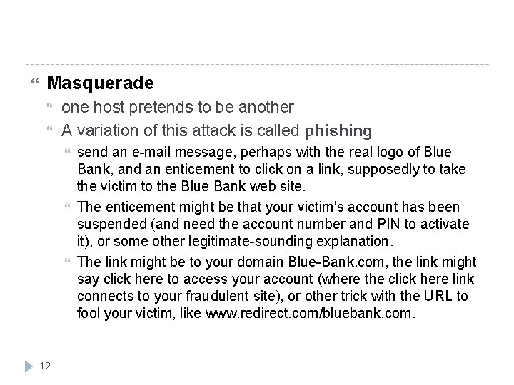  Masquerade one host pretends to be another A variation of this attack is