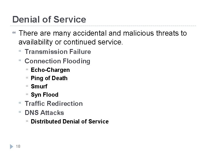 Denial of Service There are many accidental and malicious threats to availability or continued