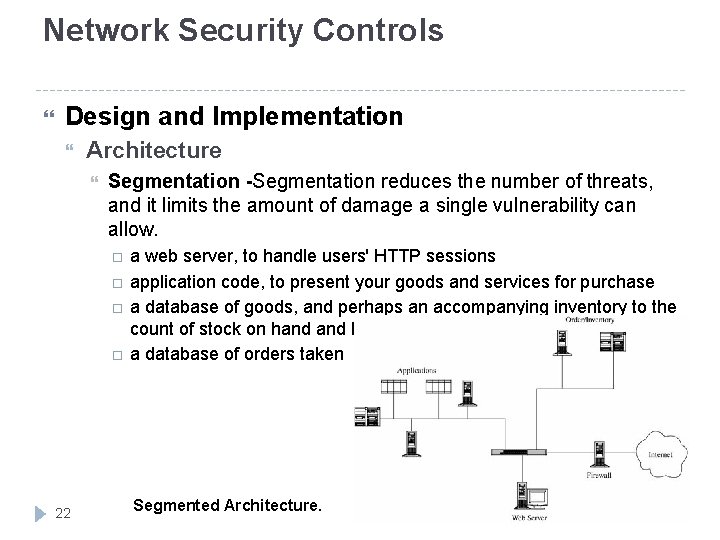  Network Security Controls Design and Implementation Architecture Segmentation -Segmentation reduces the number of