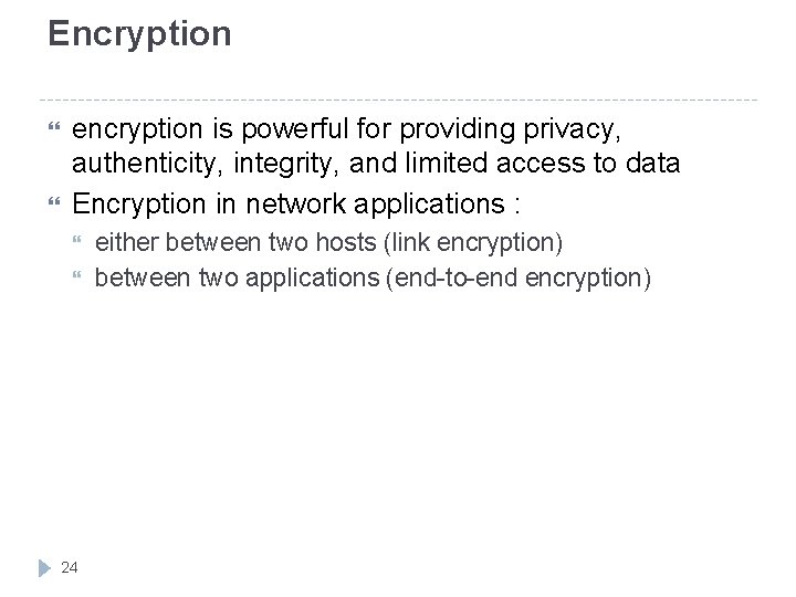 Encryption encryption is powerful for providing privacy, authenticity, integrity, and limited access to data