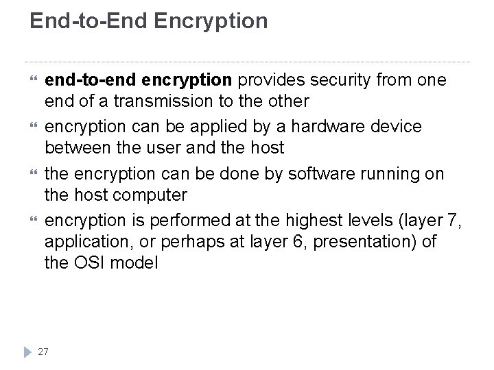 End-to-End Encryption end-to-end encryption provides security from one end of a transmission to the