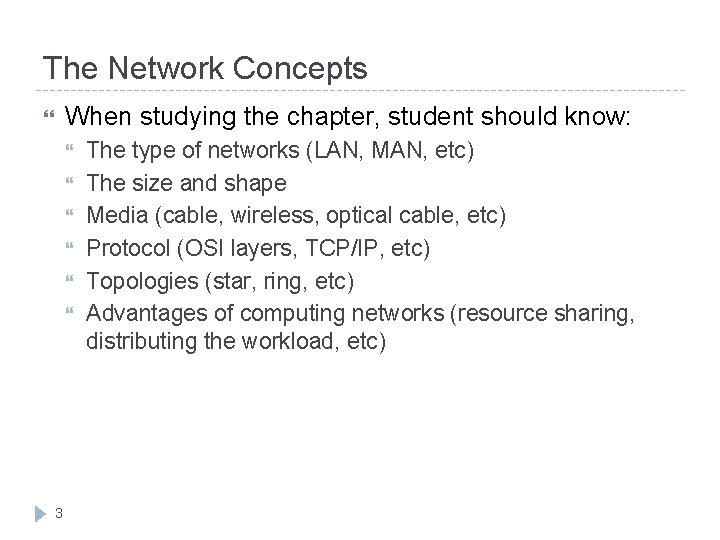 The Network Concepts When studying the chapter, student should know: 3 The type of