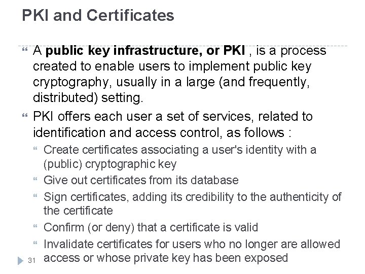 PKI and Certificates A public key infrastructure, or PKI , is a process created