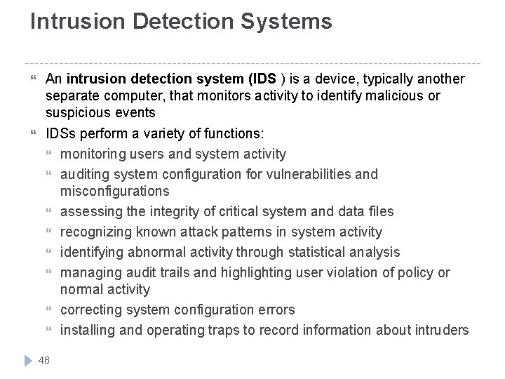 Intrusion Detection Systems An intrusion detection system (IDS ) is a device, typically another