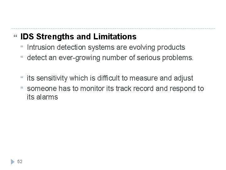  IDS Strengths and Limitations 52 Intrusion detection systems are evolving products detect an