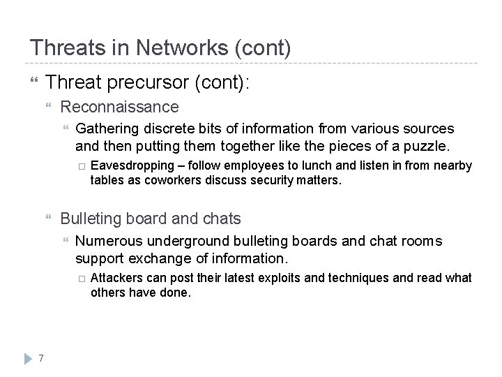 Threats in Networks (cont) Threat precursor (cont): Reconnaissance Gathering discrete bits of information from