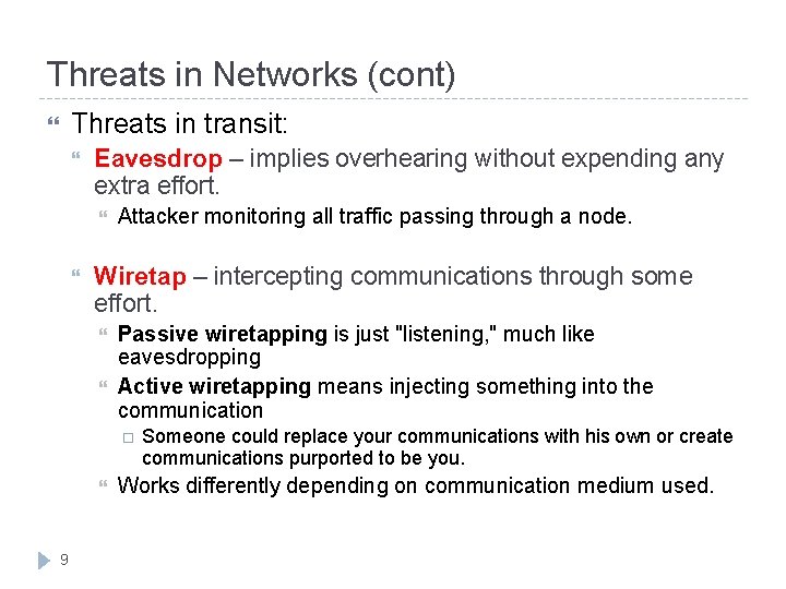 Threats in Networks (cont) Threats in transit: Eavesdrop – implies overhearing without expending any
