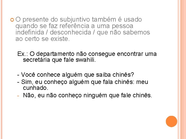  O presente do subjuntivo também é usado quando se faz referência a uma