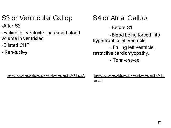 S 3 or Ventricular Gallop -After S 2 -Failing left ventricle, increased blood volume