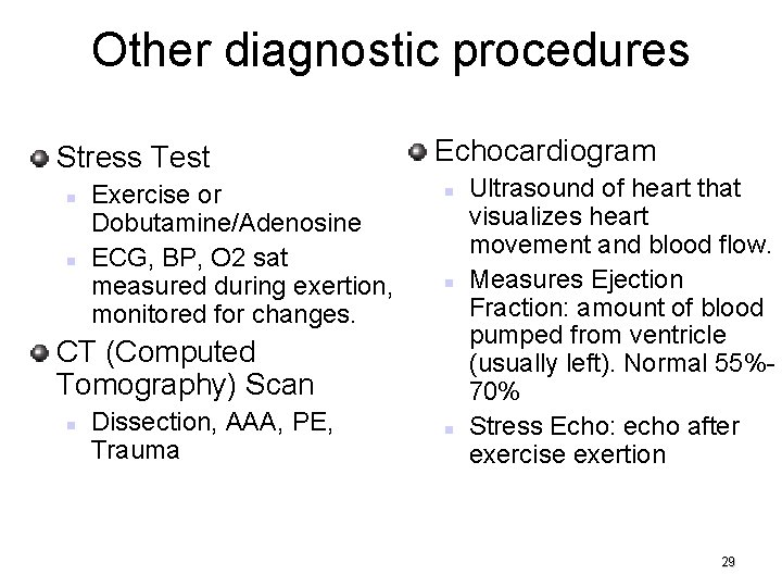 Other diagnostic procedures Stress Test Exercise or Dobutamine/Adenosine ECG, BP, O 2 sat measured
