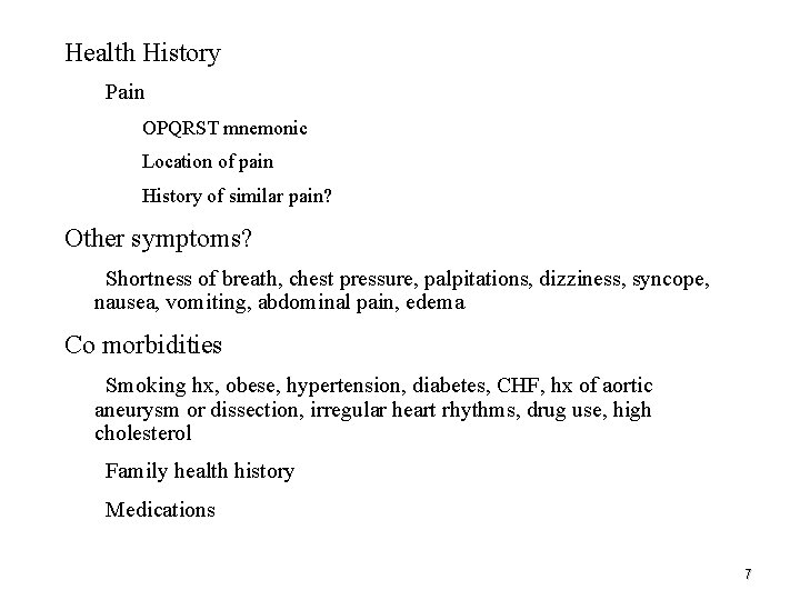  • Health History –Pain • OPQRST mnemonic • Location of pain • History