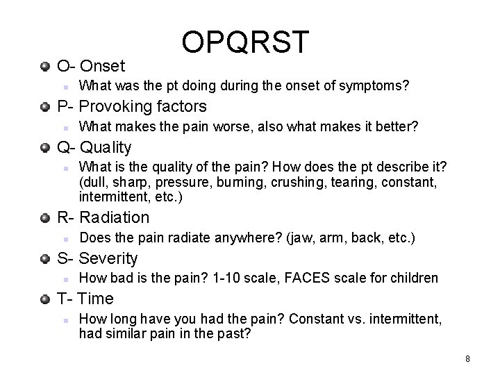 O- Onset OPQRST What was the pt doing during the onset of symptoms? P-