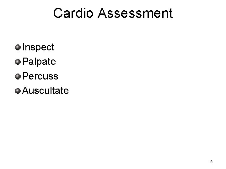 Cardio Assessment Inspect Palpate Percuss Auscultate 9 