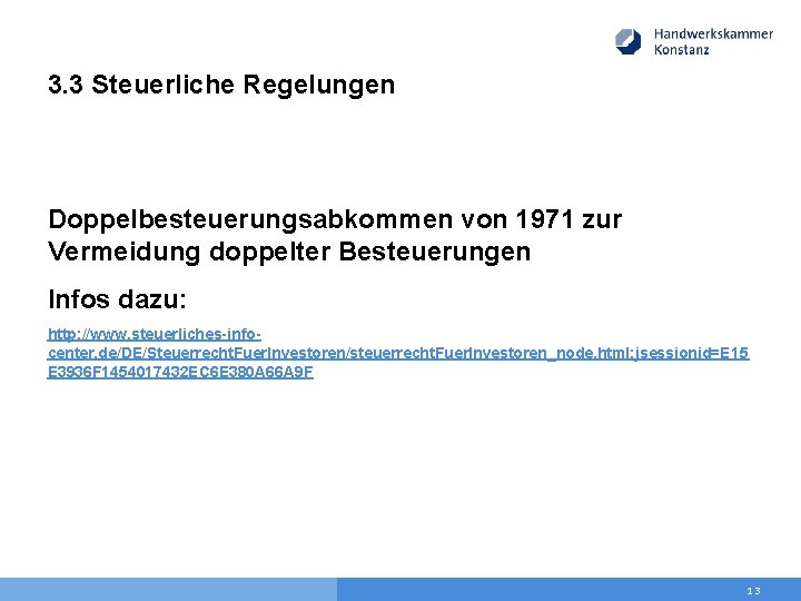 3. 3 Steuerliche Regelungen Doppelbesteuerungsabkommen von 1971 zur Vermeidung doppelter Besteuerungen Infos dazu: http: