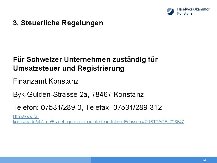 3. Steuerliche Regelungen Für Schweizer Unternehmen zuständig für Umsatzsteuer und Registrierung Finanzamt Konstanz Byk-Gulden-Strasse