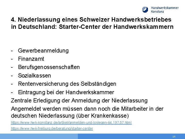 4. Niederlassung eines Schweizer Handwerksbetriebes in Deutschland: Starter-Center der Handwerkskammern - Gewerbeanmeldung - Finanzamt