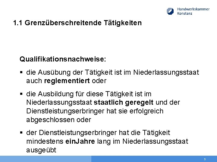 1. 1 Grenzüberschreitende Tätigkeiten Qualifikationsnachweise: § die Ausübung der Tätigkeit ist im Niederlassungsstaat auch