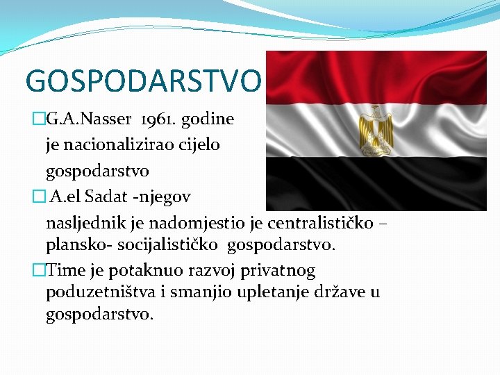 GOSPODARSTVO �G. A. Nasser 1961. godine je nacionalizirao cijelo gospodarstvo � A. el Sadat