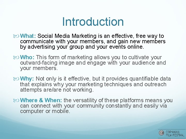 Introduction What: Social Media Marketing is an effective, free way to communicate with your