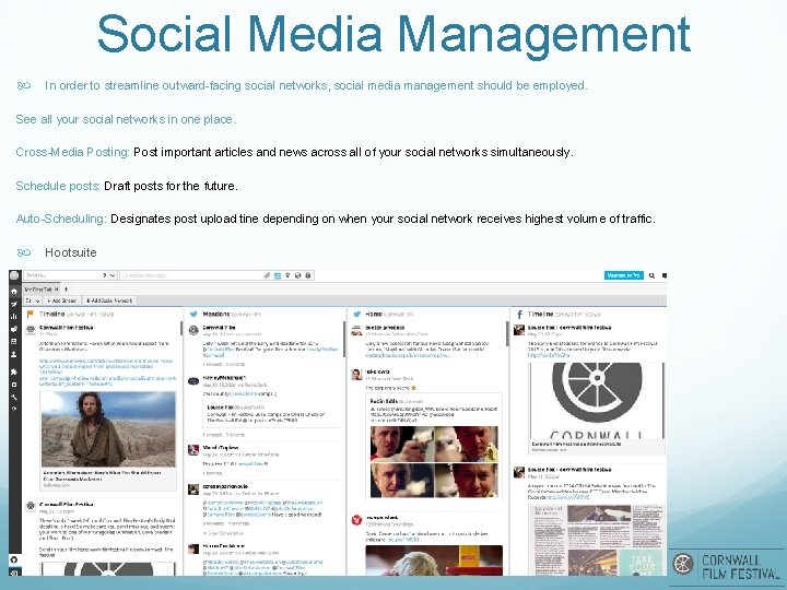 Social Media Management In order to streamline outward-facing social networks, social media management should