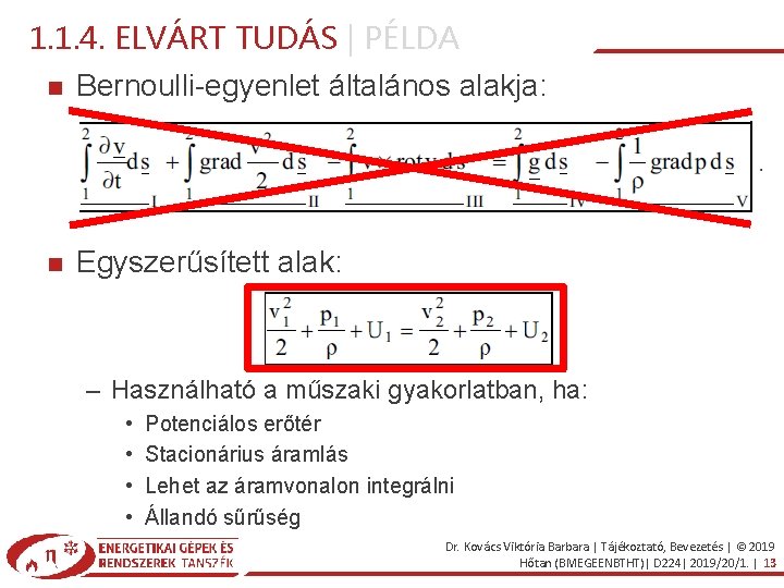 1. 1. 4. ELVÁRT TUDÁS | PÉLDA Bernoulli-egyenlet általános alakja: Egyszerűsített alak: – Használható