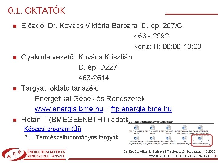 0. 1. OKTATÓK Előadó: Dr. Kovács Viktória Barbara D. ép. 207/C 463 - 2592